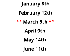January 8th February 12th ** March 5th ** April 9th May 14th June 11th